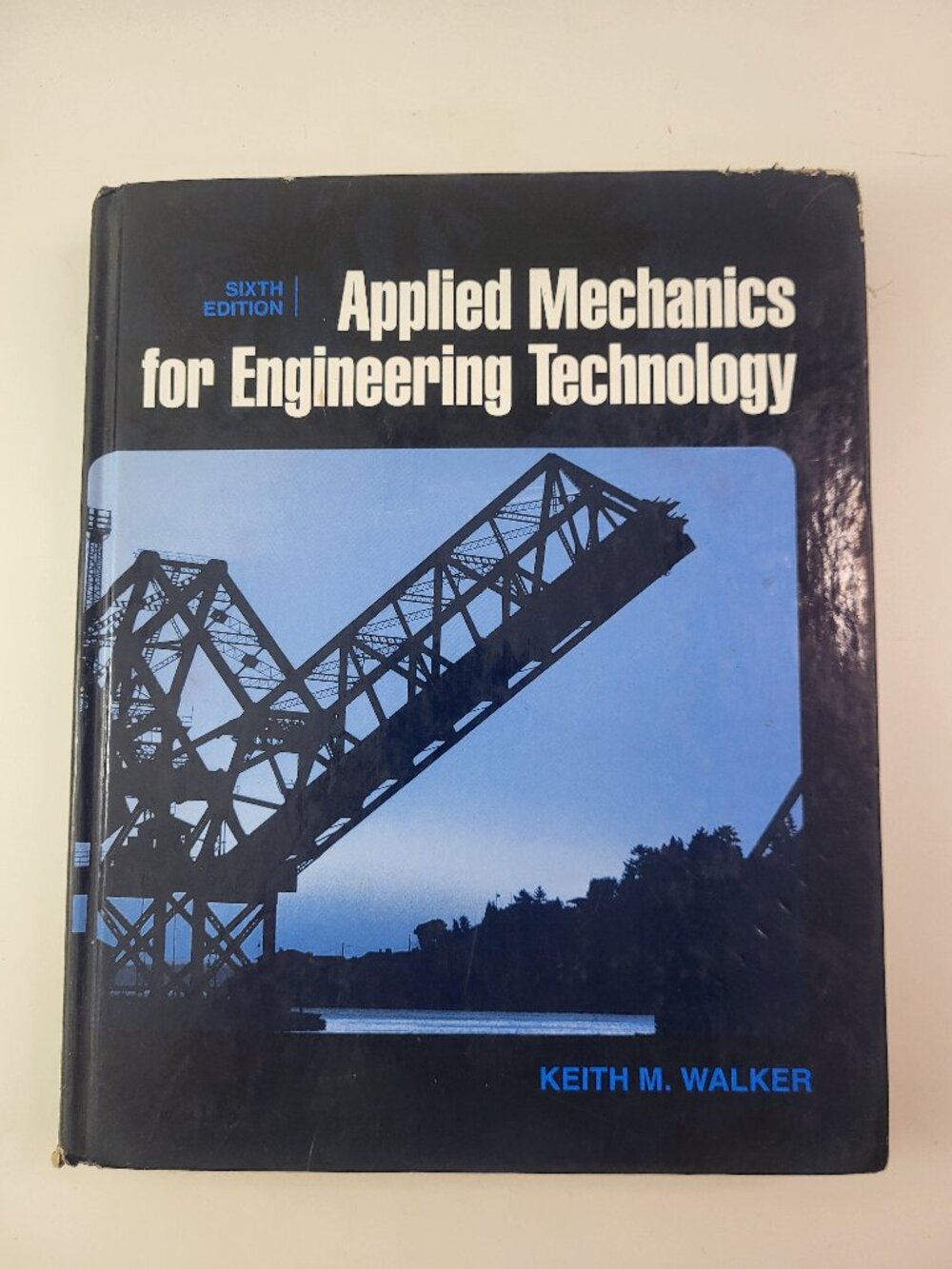 Applied Mechanics for Engineering Technology 6th Edition Keith M. Walker